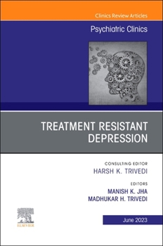 Hardcover Treatment Resistant Depression, an Issue of Psychiatric Clinics of North America: Volume 46-2 Book