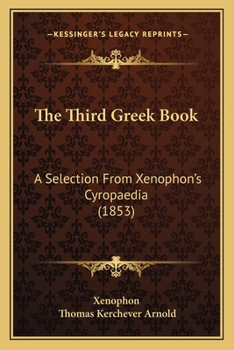 Paperback The Third Greek Book: A Selection From Xenophon's Cyropaedia (1853) Book
