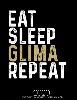 Paperback Eat Sleep Glima Repeat 2020 Planner: Gifts for Glima Lovers High Performance Weekly Monthly Planner To Track Your Fuckery And Get Shit Done - Agenda C Book