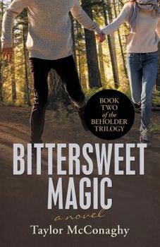 Bittersweet Magic - Book #2 of the Beholder Trilogy