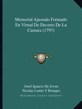 Paperback Memorial Ajustado Formado En Virtud De Decreto De La Camara (1797) [Spanish] Book