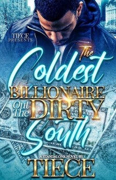 Paperback The Coldest Billionaire Out The Dirty South: A Standalone Novel Book