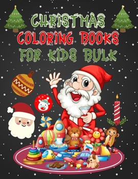 Christmas Coloring Books For Kids Bulk: Christmas Coloring Books For Adults, Christmas Coloring Books For Kids Bulk. 50 Pages 8.5"x 11"