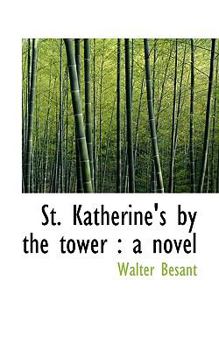 St Katherine's by the Tower : A Novel