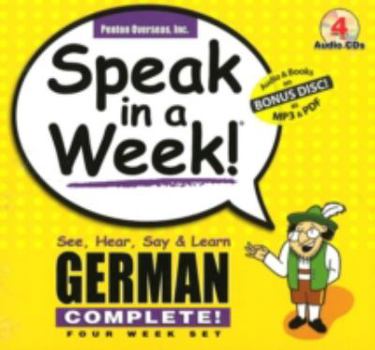 Audio CD Speak in a Week! German Complete!: See, Hear, Say & Learn: Four Week Set [With 4 Wire-O Bound 240-Page Softcover Books] Book