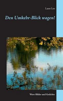 Paperback Den Umkehr-Blick wagen!: Wort-Bilder und Gedichte [German] Book