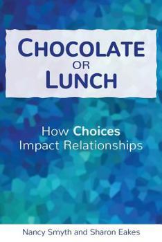 Paperback Chocolate or Lunch: How Choices Impact Relationships Book