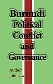 Paperback Burundi Political Conflict, and Governance: Burundi Environmental Study Book