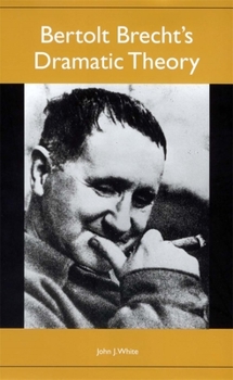 Bertolt Brecht's Dramatic Theory - Book  of the Studies in German Literature Linguistics and Culture
