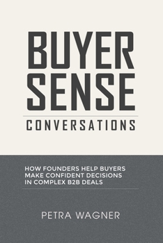 Paperback Buyer Sense Conversations: How Founders Help Buyers Make Confident Decisions in Complex B2B Deals Book