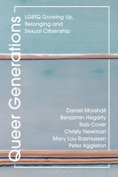 Hardcover Queer Generations: LGBTQ Growing Up, Belonging and Sexual Citizenship Book