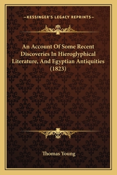 Paperback An Account Of Some Recent Discoveries In Hieroglyphical Literature, And Egyptian Antiquities (1823) Book