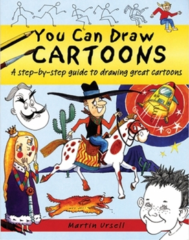 You Can Draw Cartoons: A Step-by-Step Guide to Drawing Great Cartoons