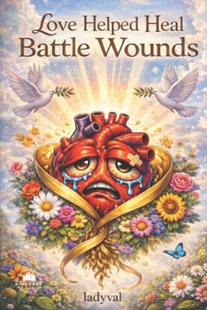 Paperback Love Helped Heal Battle Wounds Book
