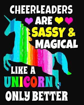 Paperback Cheerleaders Are Sassy & Magical Like a Unicorn Only Better: Gift for Cheerleaders 8x10 Notebook 100 Pages Cheerleading Book Gift for Cheerleaders Book