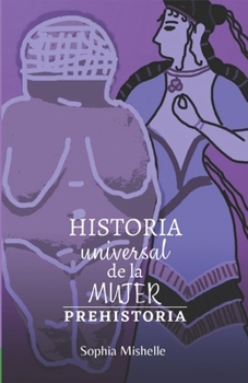 Paperback Historia Universal de la Mujer: Prehistoria [Spanish] Book