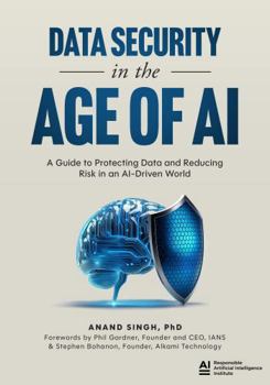 Paperback Data Security in the Age of AI: A Guide to Protecting Data and Reducing Risk in an AI-Driven World Book