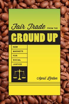 Paperback Fair Trade from the Ground Up: New Markets for Social Justice Book