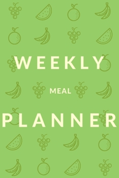 Paperback Weekly Meal Planner Notebook: Plan Your weekly Meals (55 Week meal Planner/ meal/ planner/ Journal/ daily/ grocery/ food/ weekly/ notebook) Book