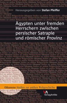 Hardcover Agypten Unter Fremden Herrschern Zwischen Persischer Satrapie Und Romischer Provinz [German] Book