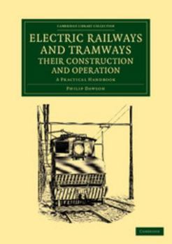 Paperback Electric Railways and Tramways, Their Construction and Operation: A Practical Handbook Book