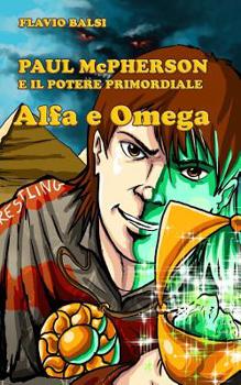 Paperback Paul McPherson E Il Potere Primordiale: Alfa E Omega [Italian] Book