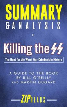 Paperback Summary & Analysis of Killing the SS: The Hunt for the Worst War Criminals in History - A Guide to the Book by Bill O'Reilly & Martin Dugard Book
