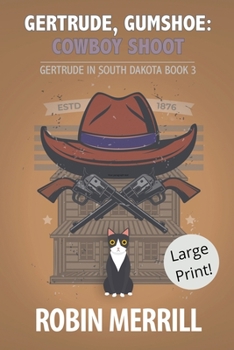 Gertrude, Gumshoe: Cowboy Shoot - Book #3 of the Gertrude in South Dakota