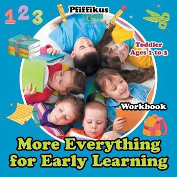 Paperback More of Everything for Early Learning Workbook Toddler - Ages 1 to 3 Book