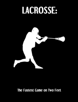 Paperback LACROSSE The Fastest Game on Two Feet: Lacrosse Composition Blank Lined Notebook Diary for LAX Girls and Boys Book