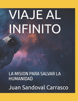 VIAJE AL INFINITO: LA MISION PARA SALVAR LA HUMANIDAD