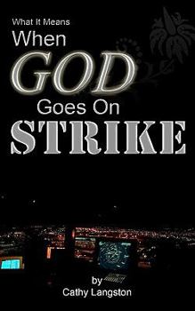 Paperback What It Means When God Goes On Strike Book