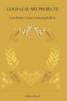 GOLD LEAF ART PROJECTS: From Picture Frames to Stunning Wall Art