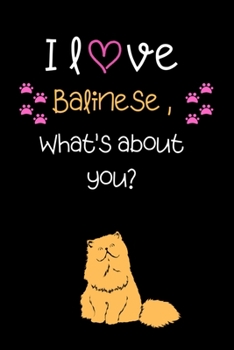 I love Balinese, What's about you?: Cute Cat 100 pages College Ruled Journal, Notebook or Diary for cat lovers  new owners, trainers, student,teacher etc