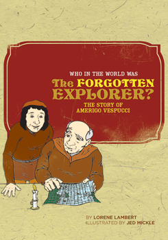 Who in the World Was the Forgotten Explorer?: The Story of Amerigo Vespucci (Who in the World)