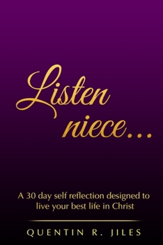 Paperback Listen Niece...: A 30 day self reflection designed to love your best life in Christ Book