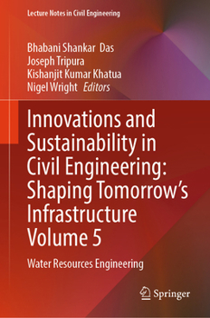 Hardcover Innovations and Sustainability in Civil Engineering: Shaping Tomorrow's Infrastructure Volume 5: Water Resources Engineering Book