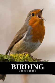 Birding Bird Watching Ornithology Log Book Journal Notebook Diary - Singing Robin : Bird Identification Ornithologist Field Notepad Birder Record with 110 Pages in 6 X 9 Inch for Spotting Observation