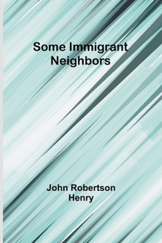 Paperback Some Immigrant Neighbors Book
