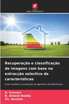 Paperback Recuperação e classificação de imagens com base na extracção selectiva de características [Portuguese] Book