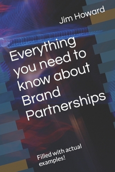 Paperback Everything you need to know about Brand Partnerships: Filled with actual examples! Book