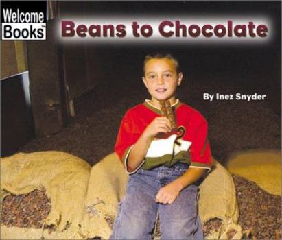 Unknown Binding Beans to Chocolate (Welcome Books: How Things Are Made) Book