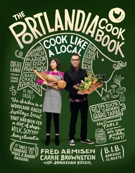 Hardcover The Portlandia Cookbook: Cook Like a Local Book