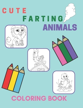 Paperback Cute Farting Animals Coloring Book: Cute And Silly Animals Book