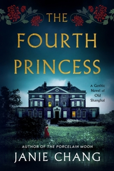 Hardcover The Fourth Princess: A Gothic Novel of Old Shanghai Book