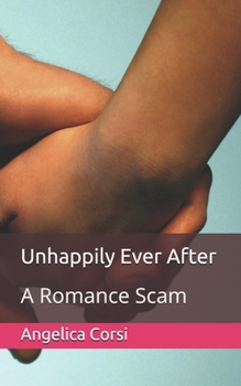 Paperback Unhappily Ever After: A Romance Scam Book