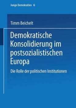 Paperback Demokratische Konsolidierung Im Postsozialistischen Europa: Die Rolle Der Politischen Institutionen [German] Book