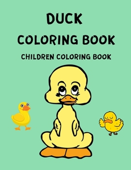 Duck Coloring Book - Children Coloring Book: Animal Coloring Book for Kids - Ducks Illustrations for Kids to Color - Colouring Books