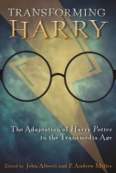 Hardcover Transforming Harry: The Adaptation of Harry Potter in the Transmedia Age Book