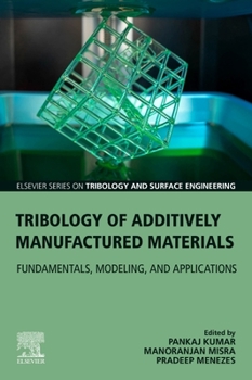 Paperback Tribology of Additively Manufactured Materials: Fundamentals, Modeling, and Applications Book